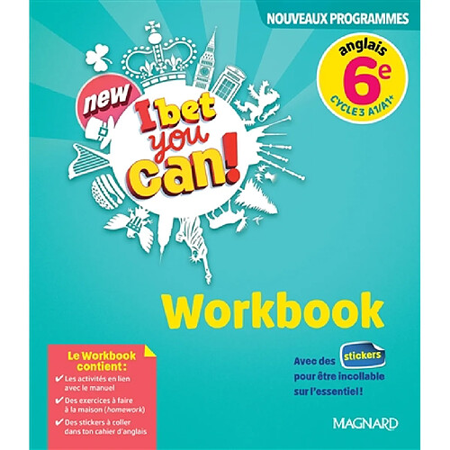 New I bet you can! anglais 6e, cycle 3, A1-A1+ : workbook : nouveaux programmes