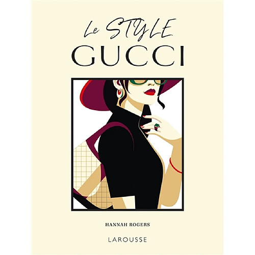Le style Gucci : questions d'allure ! : ouvrage non officiel et non autorisé