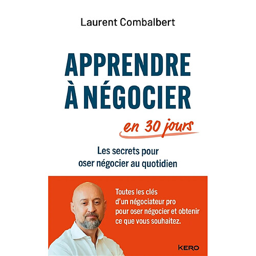 Apprendre à négocier en 30 jours : les secrets pour oser négocier au quotidien