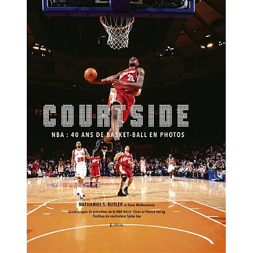 Courtside : NBA : 40 ans de basket-ball en photos