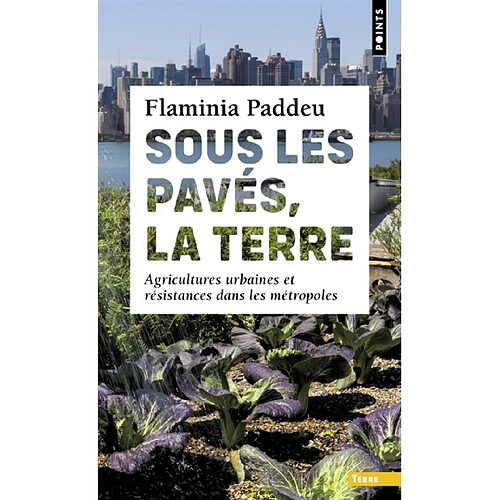 Sous les pavés, la terre : agricultures urbaines et résistances dans les métropoles