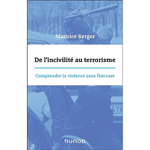 De l'incivilité au terrorisme : comprendre la violence sans l'excuser