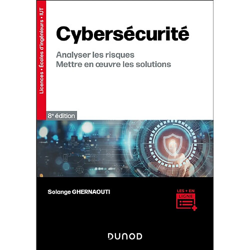 Cybersécurité : analyser les risques, mettre en oeuvre les solutions