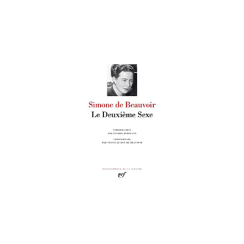 Simone de Beauvoir - Le Deuxième Sexe - Bibliothèque de la Pléiade