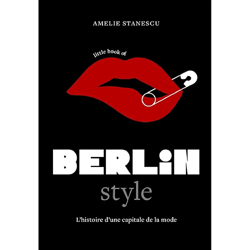 Little book of Berlin style : l'histoire d'une capitale de la mode