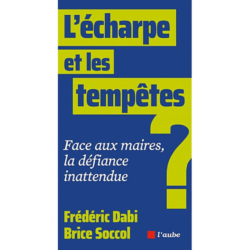 L'écharpe et les tempêtes : face aux maires, la défiance inattendue ?