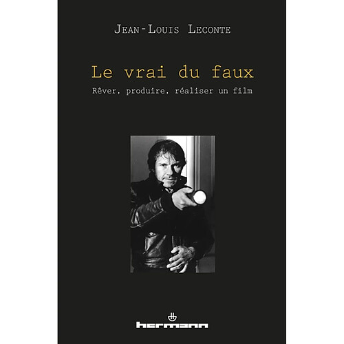 Le vrai du faux : rêver, produire, réaliser un film · Occasion