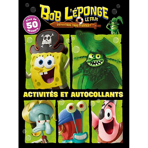 Bob l'éponge : un pour tous, tous pirates ! : activités et autocollants