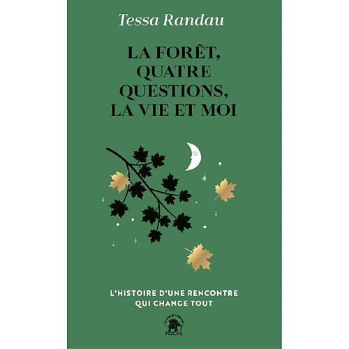 La forêt, quatre questions, la vie et moi : l'histoire d'une rencontre qui change tout · Occasion