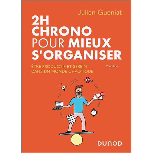 2 h chrono pour mieux s'organiser : être productif et serein dans un monde chaotique