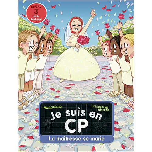 Je suis en CP. Vol. 24. La maîtresse se marie : niveau 3