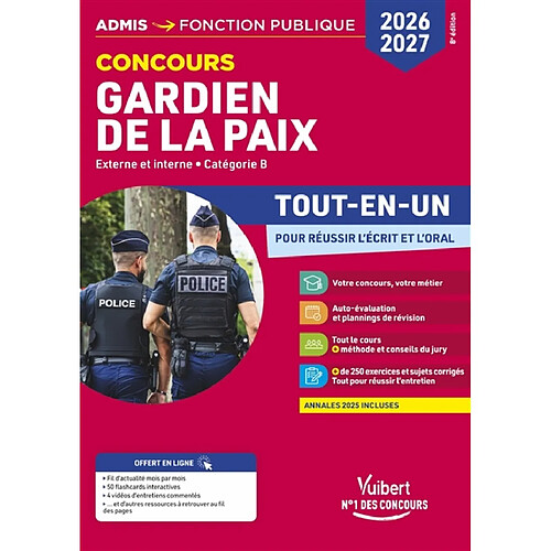 Gardien de la paix : concours externe et interne, catégorie B : tout-en-un pour réussir l'écrit et l'oral, 2026-2027