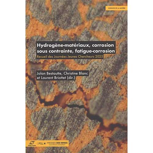 Hydrogène-matériaux, corrosion sous contrainte, fatigue-corrosion : recueil des Journées jeunes chercheurs 2025