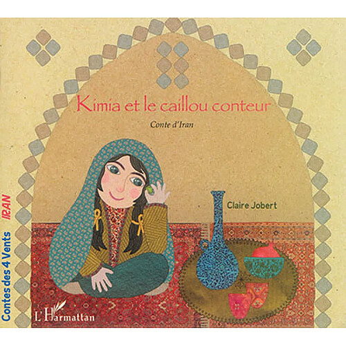 Kimia et le caillou conteur : conte d'Iran · Occasion