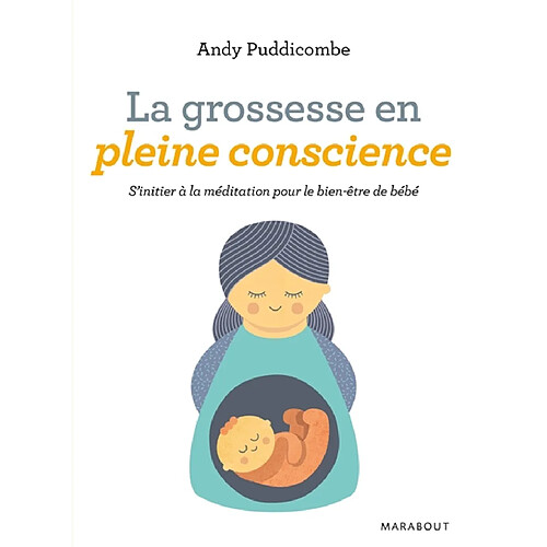 La grossesse en pleine conscience : s'initier à la méditation pour le bien-être de bébé · Occasion