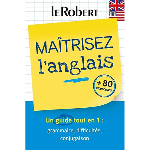 Maîtrisez l'anglais : un guide tout en 1 : grammaire, difficultés, conjugaison, + 80 exercices