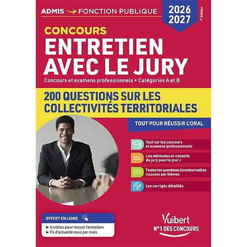 Entretien avec le jury : concours et examens professionnels, catégories A et B : 200 questions sur les collectivités territoriales pour réussir l'oral, concours 2026-2027