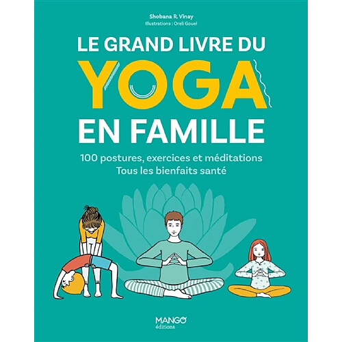 Le grand livre du yoga en famille : 100 postures, exercices et méditations : tous les bienfaits santé · Occasion