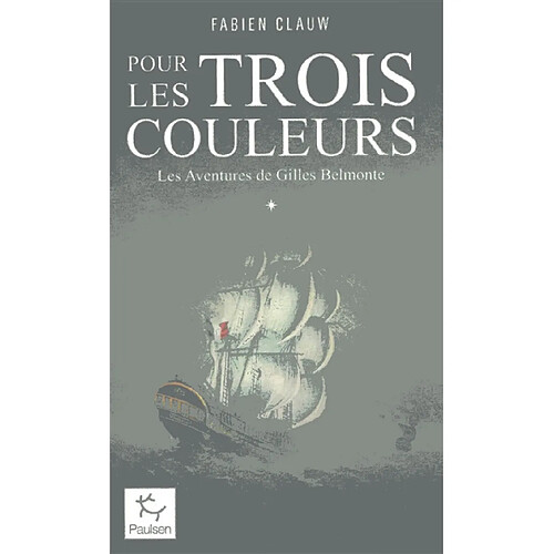 Les aventures de Gilles Belmonte. Vol. 1. Pour les trois couleurs