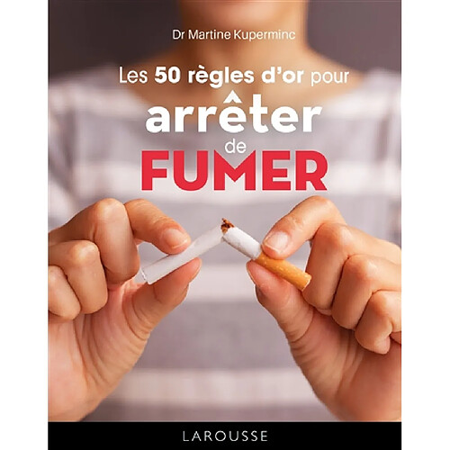 Les 50 règles d'or pour arrêter de fumer