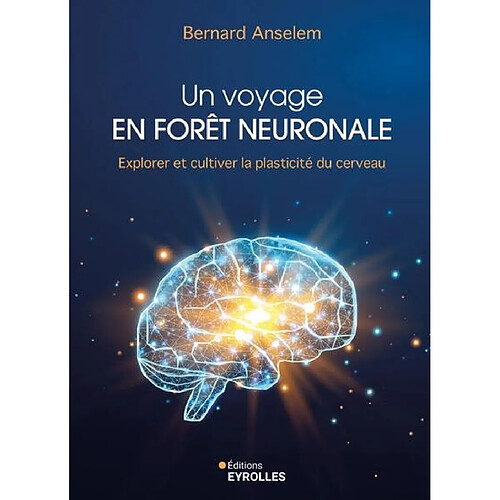 Un voyage en forêt neuronale : explorer et cultiver la plasticité du cerveau