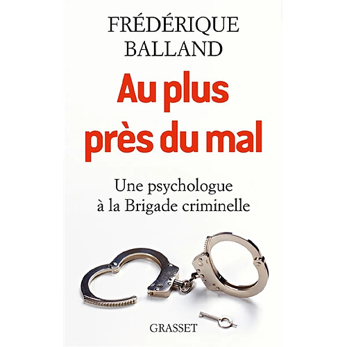 Au plus près du mal : une psychologue à la Brigade criminelle · Occasion