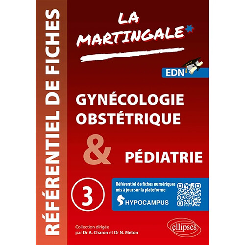 La martingale : référentiel de fiches : EDN. Vol. 3. Gynécologie, obstétrique & pédiatrie