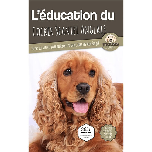L'éducation du cocker spaniel anglais : toutes les astuces pour un cocker spaniel anglais bien éduqué : 2021 · Occasion