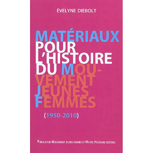 Matériaux pour l'histoire du mouvement Jeunes Femmes, 1950-2010 · Occasion