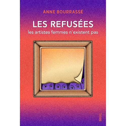 Les refusées : les artistes femmes n'existent pas