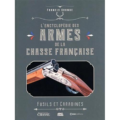 L'encyclopédie des armes de la chasse française : fusils et carabines · Occasion