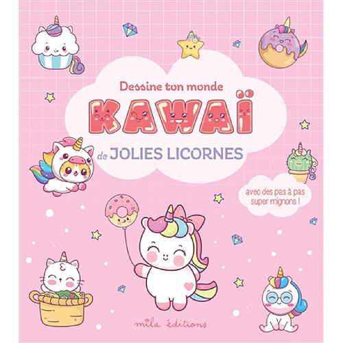 Dessine ton monde kawaï : de jolies licornes