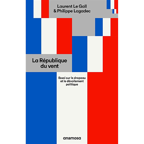 La République du vent : essai sur le drapeau et le dévoilement politique