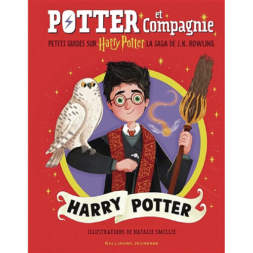 Potter et compagnie : petits guides sur Harry Potter, la saga de J.K.Rowling. Harry Potter