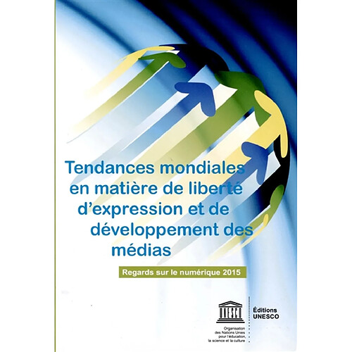 Tendances mondiales en matière de liberté d'expression et de développement des médias : regards sur le numérique 2015 · Occasion