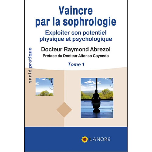 Vaincre par la sophrologie : exploiter son potentiel physique et psychologique. Vol. 1 · Occasion