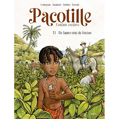 Pacotille : l'enfant esclave. Vol. 1. De l'autre côté de l'océan · Occasion