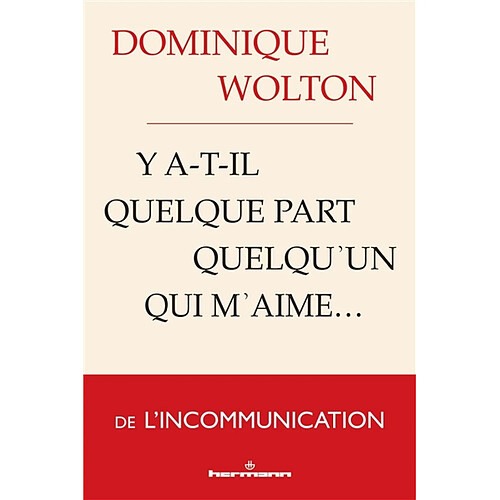 Y a-t-il quelque part quelqu'un qui m'aime... : de l'incommunication