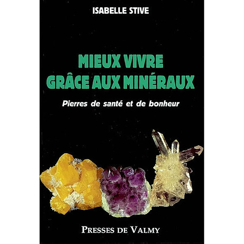 Mieux vivre grâce aux minéraux : pierres de santé et de bonheur · Occasion