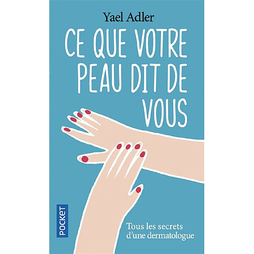 Ce que votre peau dit de vous : tous les secrets d'une dermatologue · Occasion