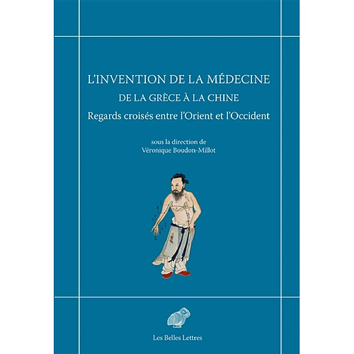 L'invention de la médecine de la Grèce à la Chine : regards croisés entre l'Orient et l'Occident