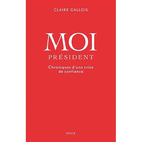 Moi Président : chroniques d'une crise de confiance · Occasion