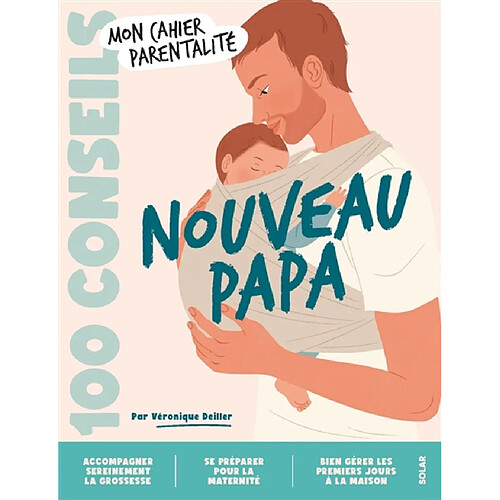 Nouveau papa : 100 conseils