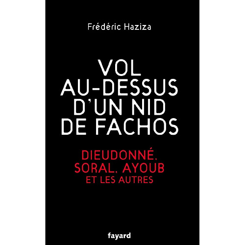 Vol au-dessus d'un nid de fachos : Dieudonné, Soral, Ayoub et les autres · Occasion