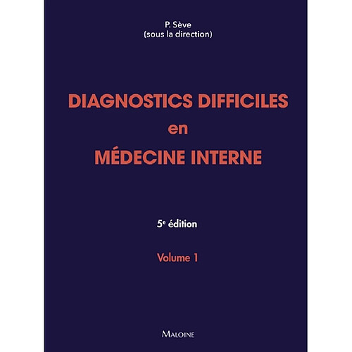 Diagnostics difficiles en médecine interne. Vol. 1