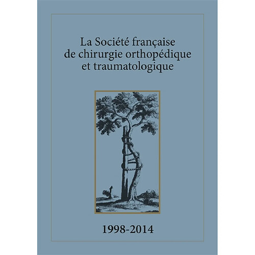La Société française de chirurgie orthopédique et traumatologique. Vol. 2. 1998-2014 · Occasion