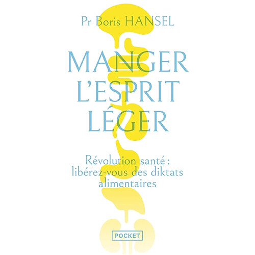 Manger l'esprit léger : révolution santé : libérez-vous des diktats alimentaires