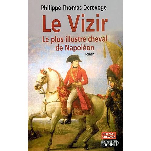 Le Vizir : le cheval le plus illustre de Napoléon · Occasion