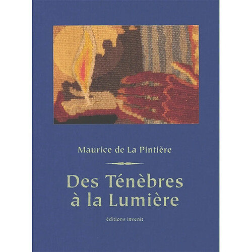 Des ténèbres à la lumière : Maurice de La Pintière