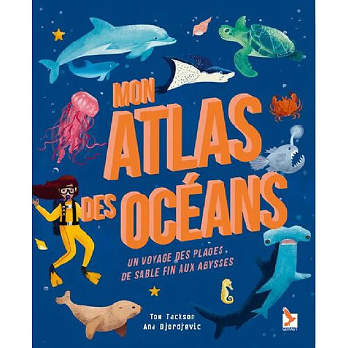 Mon atlas des océans : un voyage des plages de sable fin aux abysses · Occasion